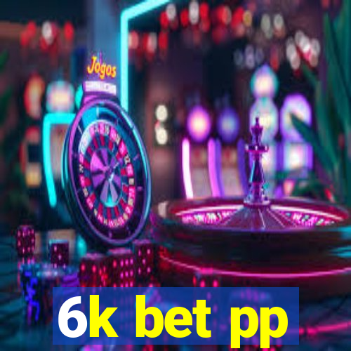 6k bet pp